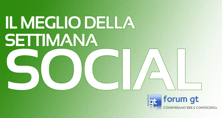 #6 Il Meglio della settimana SOCIAL dal #forumgt