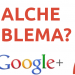 <b>6 Problemi che Google+ dovrebbe pensare di risolvere</b>