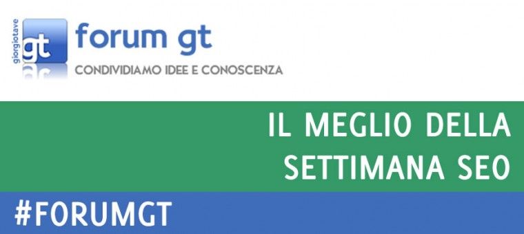 #3 Il Meglio della settimana SEO dal #forumgt