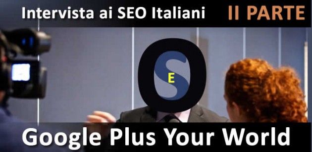 Search Plus Your World: le opinioni di alcuni SEO Italiani – seconda parte