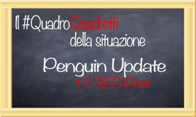 [Il #QuadroQuadretti della Situazione] Penguin Update + 2 Post Consigliati