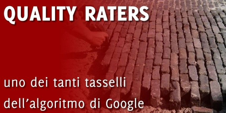 Quality Raters, uno dei tanti tasselli dell’algoritmo di Google