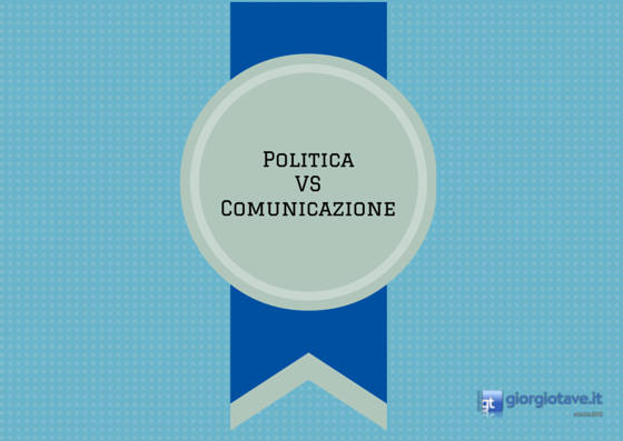 Quando politica e comunicazione si scontrano: un caso tutto italiano?