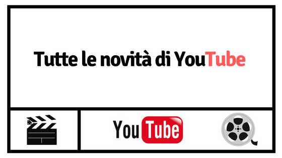 tutte le novità di Youtube