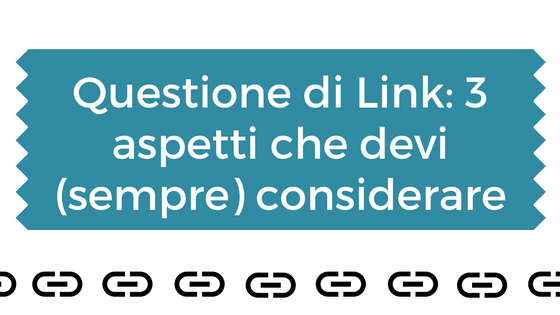 Questione di Link- 3 aspetti che devi (sempre) considerare